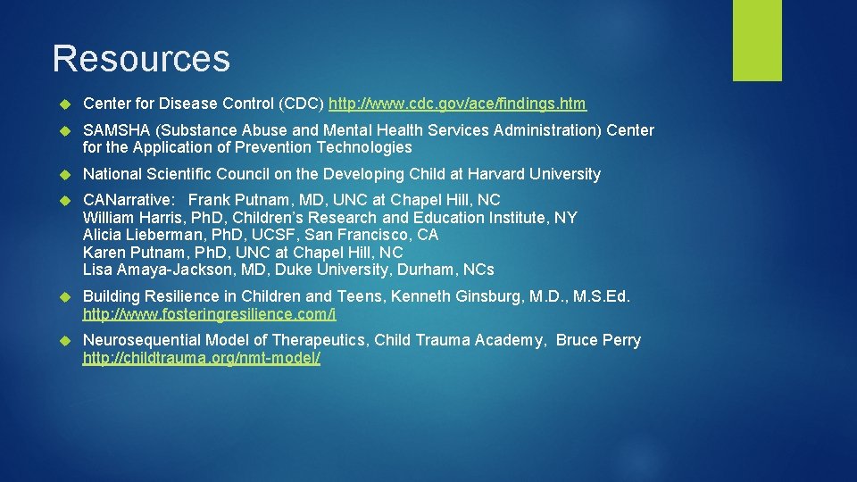 Resources Center for Disease Control (CDC) http: //www. cdc. gov/ace/findings. htm SAMSHA (Substance Abuse