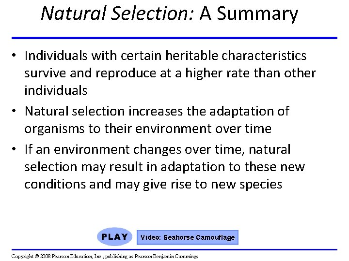 Natural Selection: A Summary • Individuals with certain heritable characteristics survive and reproduce at