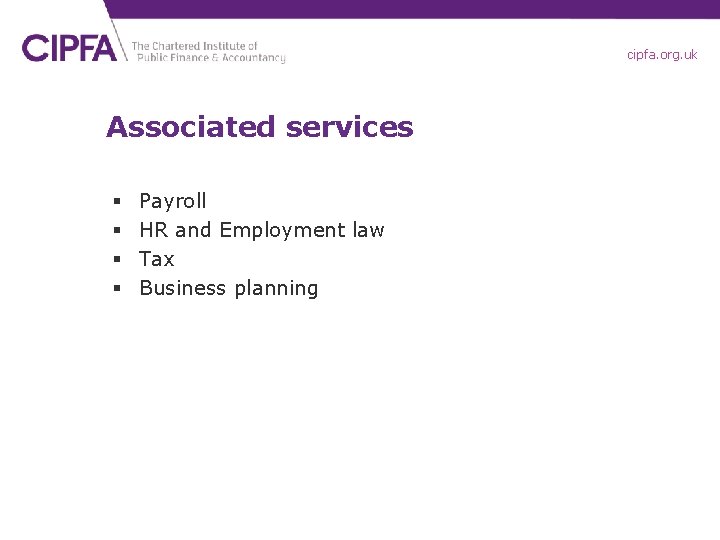 cipfa. org. uk Associated services § § Payroll HR and Employment law Tax Business