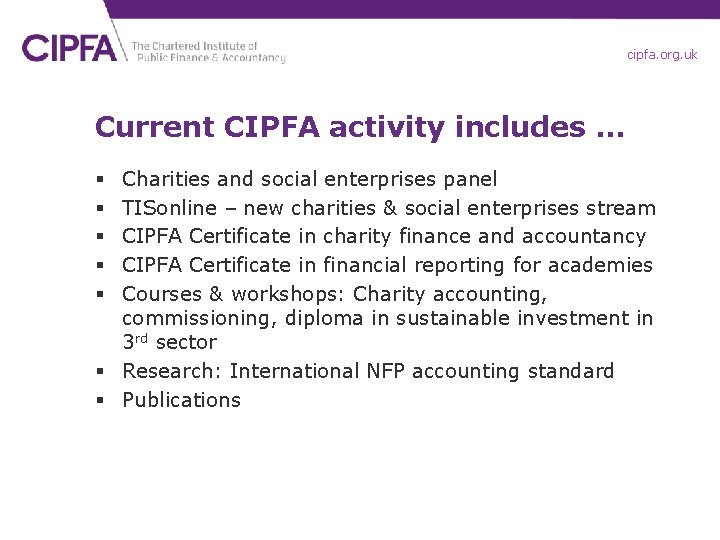 cipfa. org. uk Current CIPFA activity includes … Charities and social enterprises panel TISonline