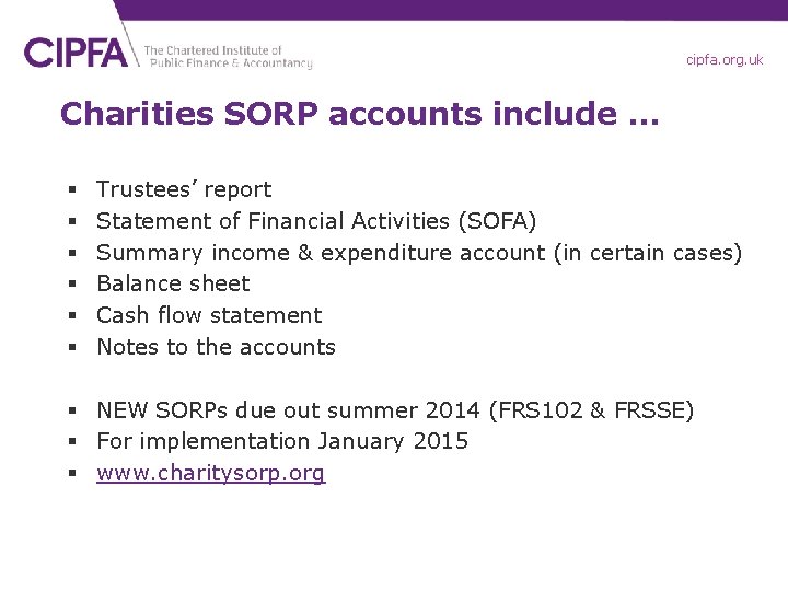 cipfa. org. uk Charities SORP accounts include … § § § Trustees’ report Statement