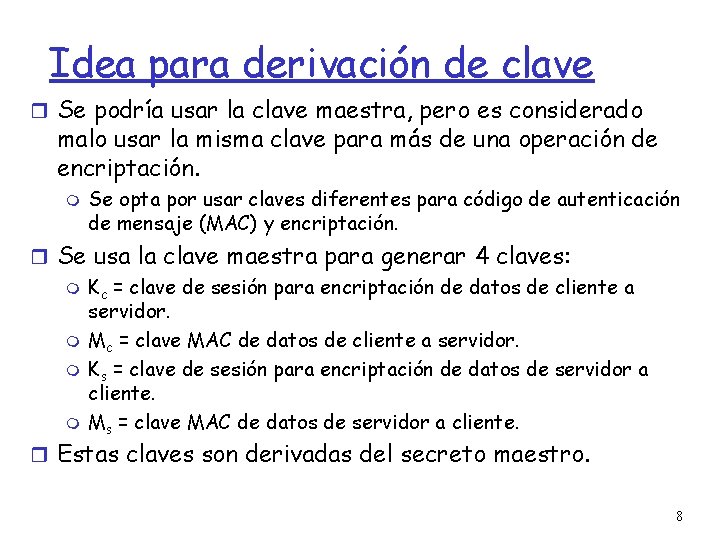 Idea para derivación de clave Se podría usar la clave maestra, pero es considerado