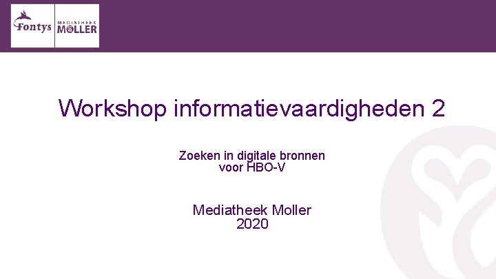 Workshop informatievaardigheden 2 Zoeken in digitale bronnen voor HBO-V Mediatheek Moller 2020 