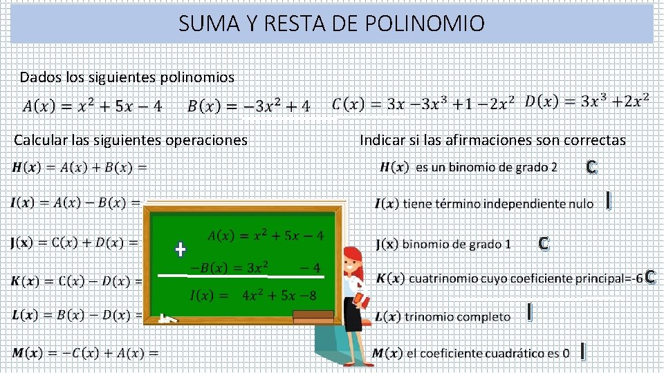 SUMA Y RESTA DE POLINOMIO Dados los siguientes polinomios Calcular las siguientes operaciones Indicar