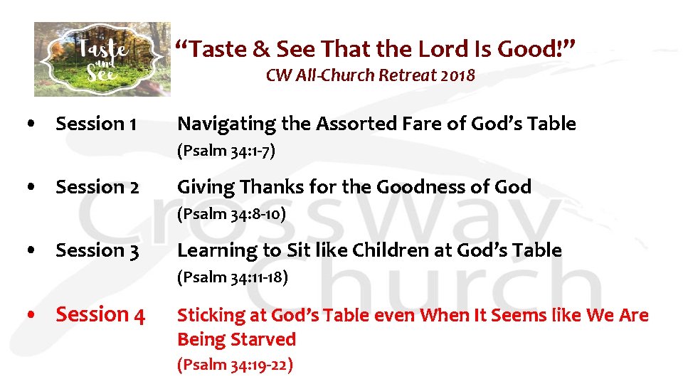 “Taste & See That the Lord Is Good!” CW All-Church Retreat 2018 • Session