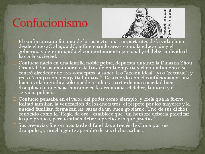 Confucionismo � El confucionismo fue uno de los aspectos más importantes de la vida