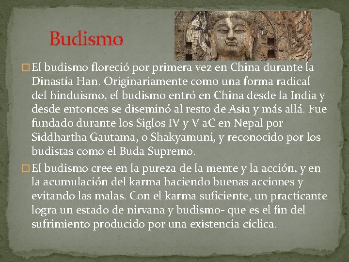  Budismo � El budismo floreció por primera vez en China durante la Dinastía