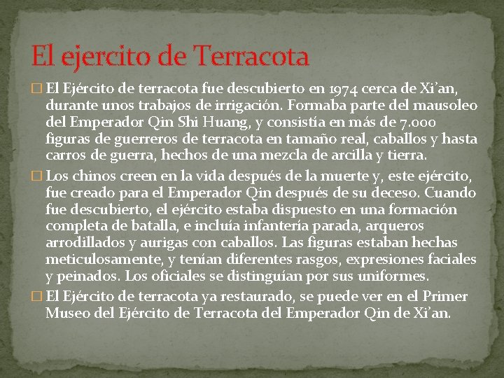 El ejercito de Terracota � El Ejército de terracota fue descubierto en 1974 cerca