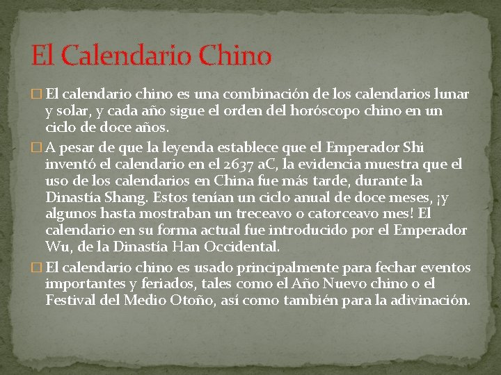 El Calendario Chino � El calendario chino es una combinación de los calendarios lunar