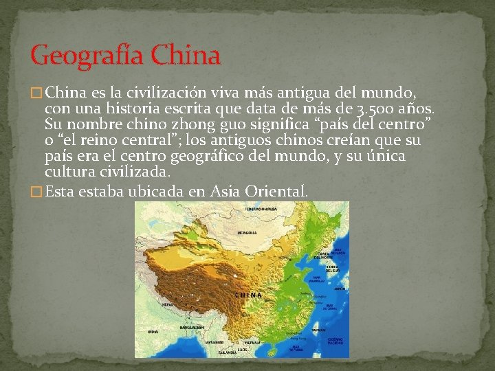 Geografía China � China es la civilización viva más antigua del mundo, con una