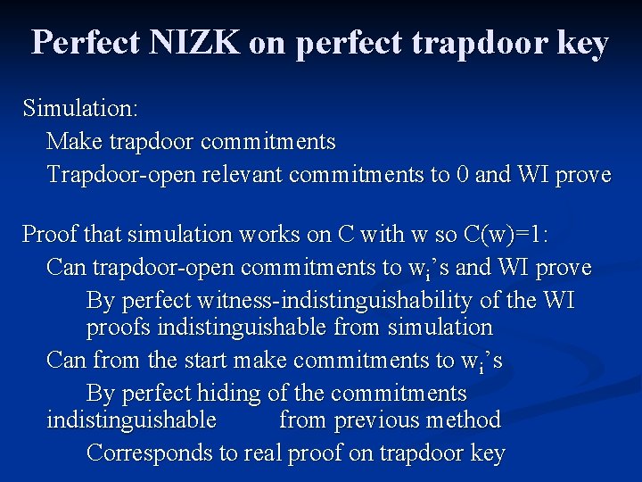 Perfect NIZK on perfect trapdoor key Simulation: Make trapdoor commitments Trapdoor-open relevant commitments to