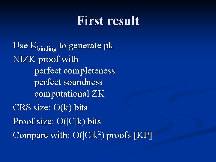 First result Use Kbinding to generate pk NIZK proof with perfect completeness perfect soundness