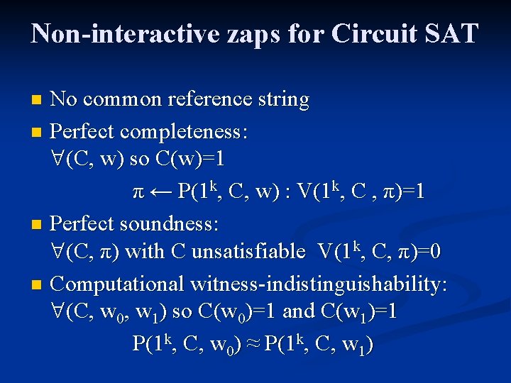 Non-interactive zaps for Circuit SAT No common reference string n Perfect completeness: (C, w)