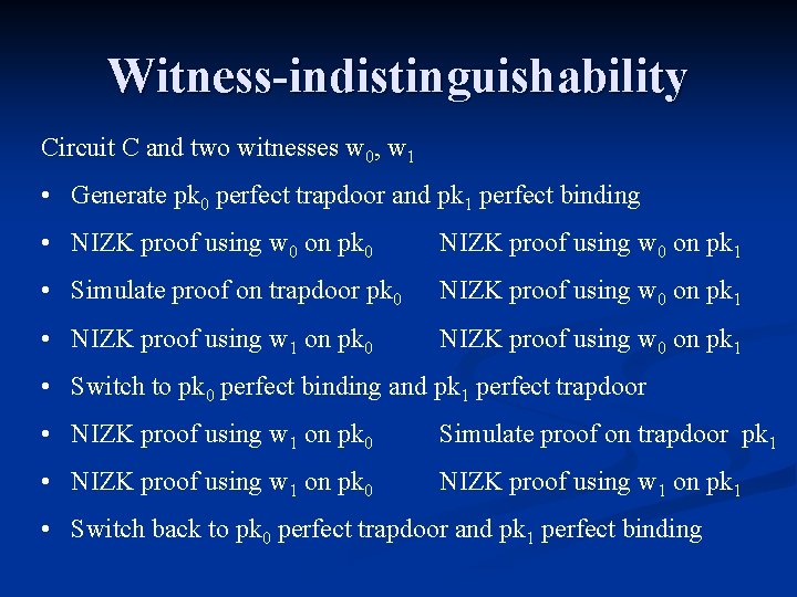 Witness-indistinguishability Circuit C and two witnesses w 0, w 1 • Generate pk 0