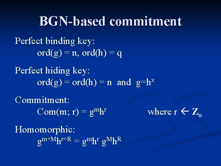 BGN-based commitment Perfect binding key: ord(g) = n, ord(h) = q Perfect hiding key:
