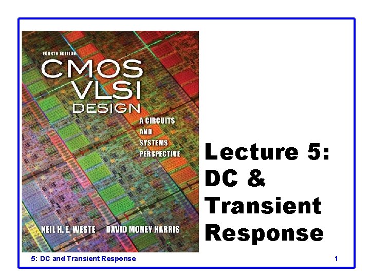 Lecture 5: DC & Transient Response 5: DC and Transient Response 1 