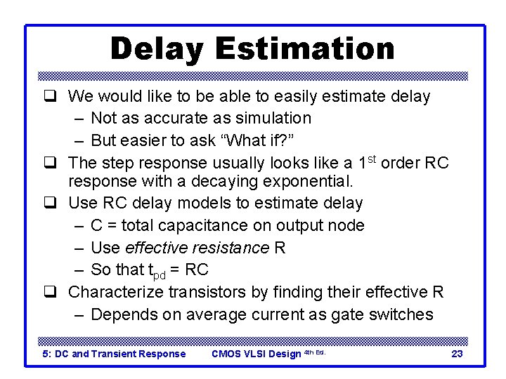 Delay Estimation q We would like to be able to easily estimate delay –