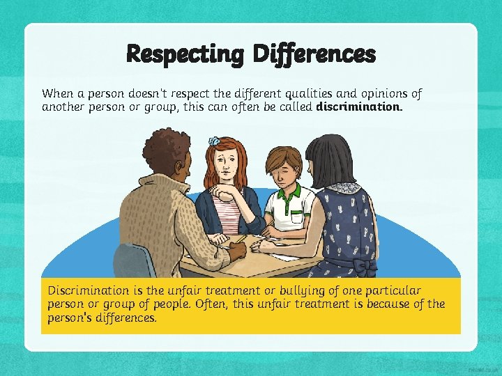 Respecting Differences When a person doesn’t respect the different qualities and opinions of another