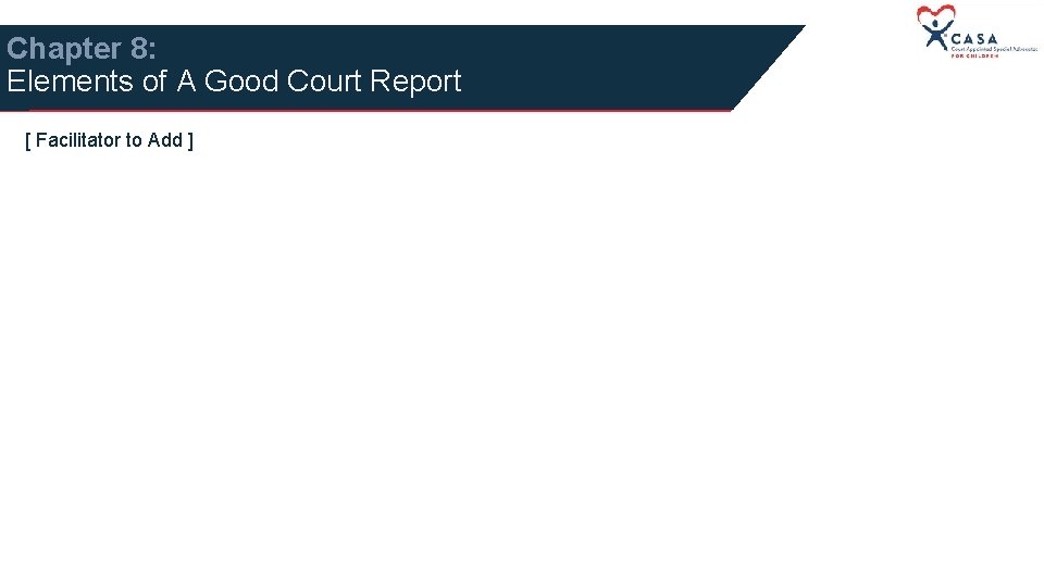 Chapter 8: Elements of A Good Court Report [ Facilitator to Add ] 