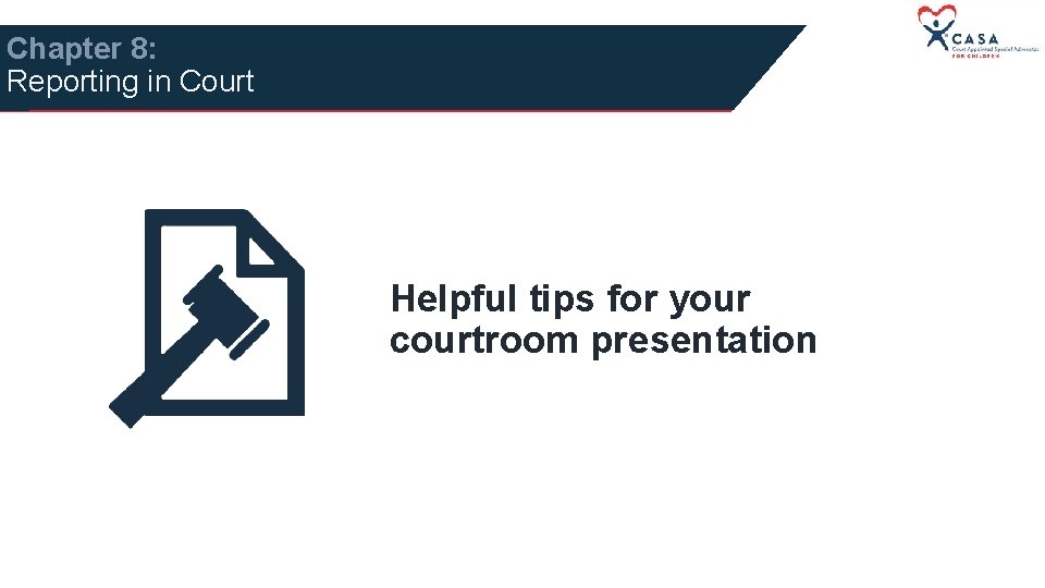 Chapter 8: Reporting in Court Helpful tips for your courtroom presentation 