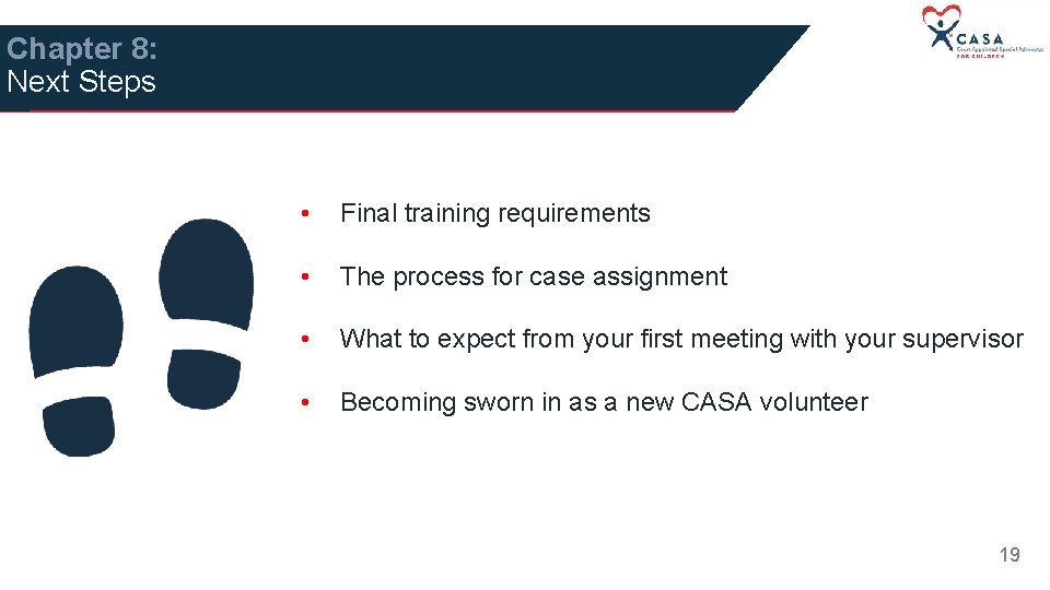 Chapter 8: Next Steps • Final training requirements • The process for case assignment