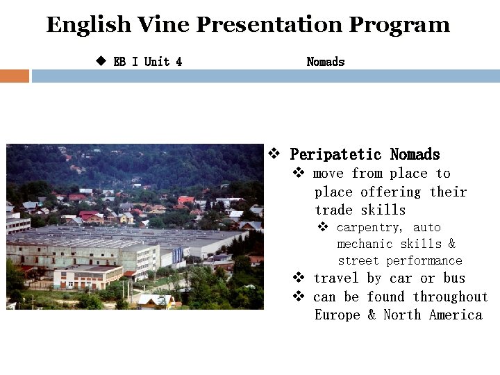 English Vine Presentation Program u EB I Unit 4 Nomads v Peripatetic Nomads v