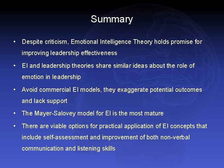 Summary • Despite criticism, Emotional Intelligence Theory holds promise for improving leadership effectiveness •