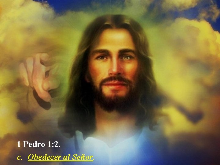 1 Pedro 1: 2. c. Obedecer al Señor. 