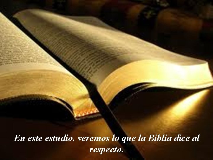 En este estudio, veremos lo que la Biblia dice al respecto. 