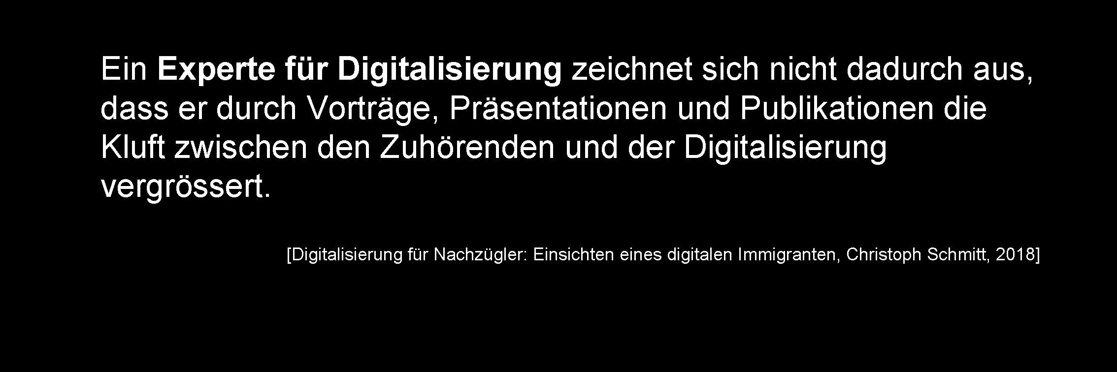 Ein Experte für Digitalisierung zeichnet sich nicht dadurch aus, dass er durch Vorträge, Präsentationen