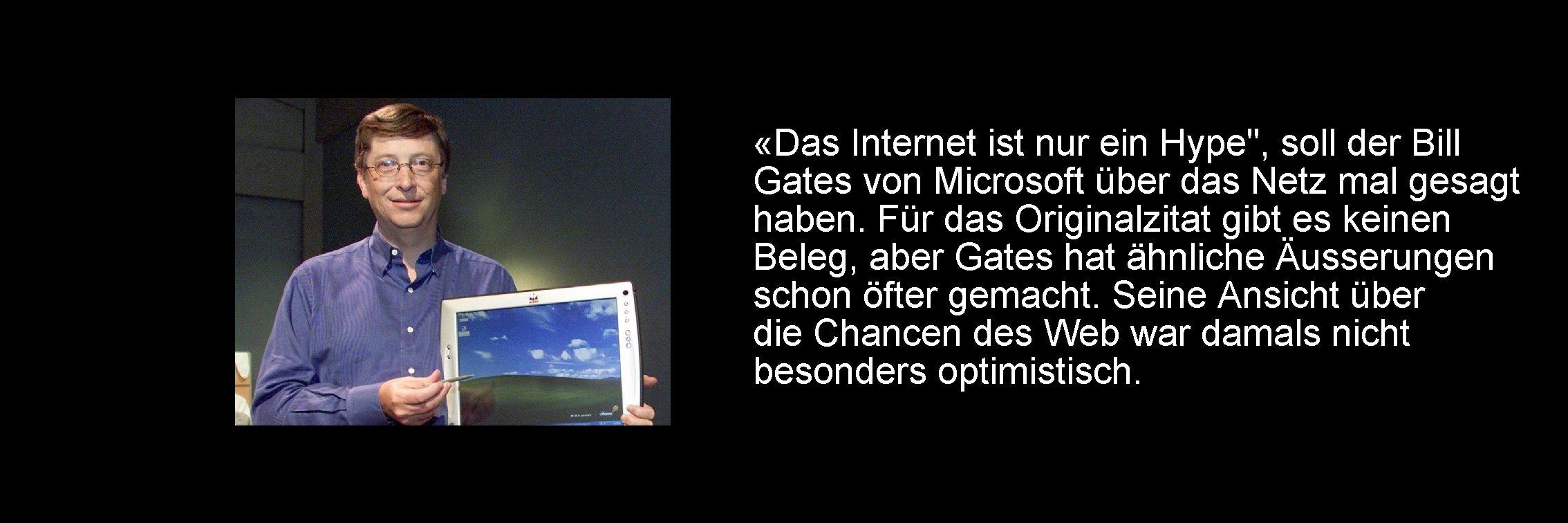  «Das Internet ist nur ein Hype", soll der Bill Gates von Microsoft über