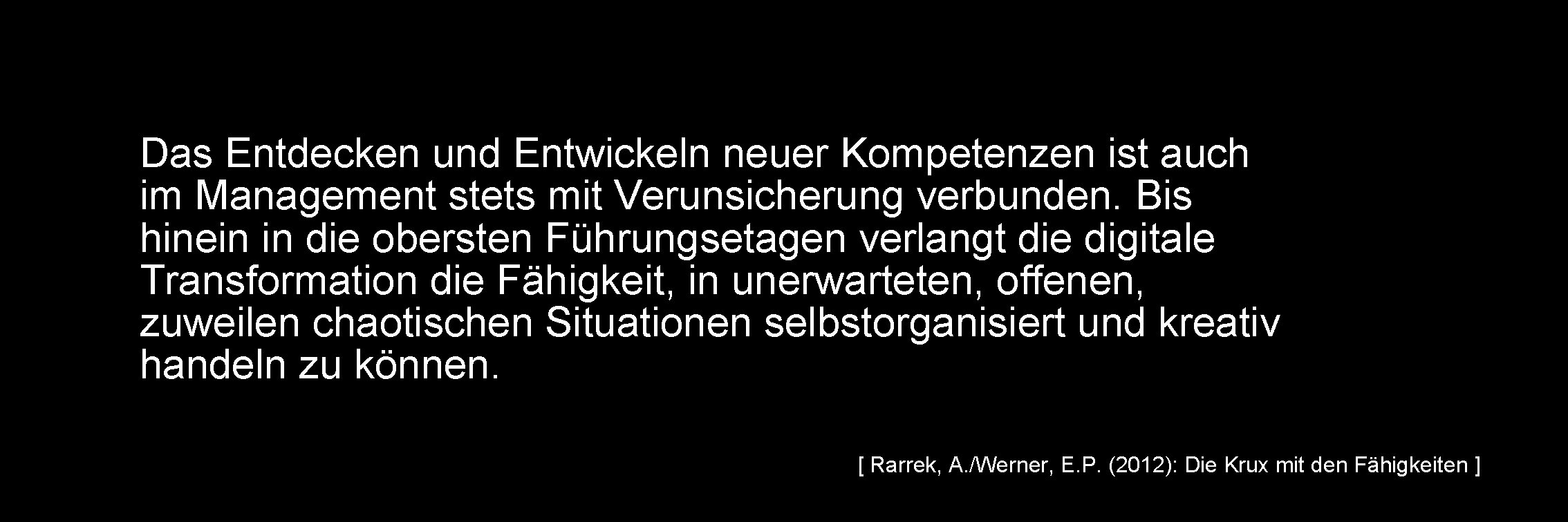 Das Entdecken und Entwickeln neuer Kompetenzen ist auch im Management stets mit Verunsicherung verbunden.