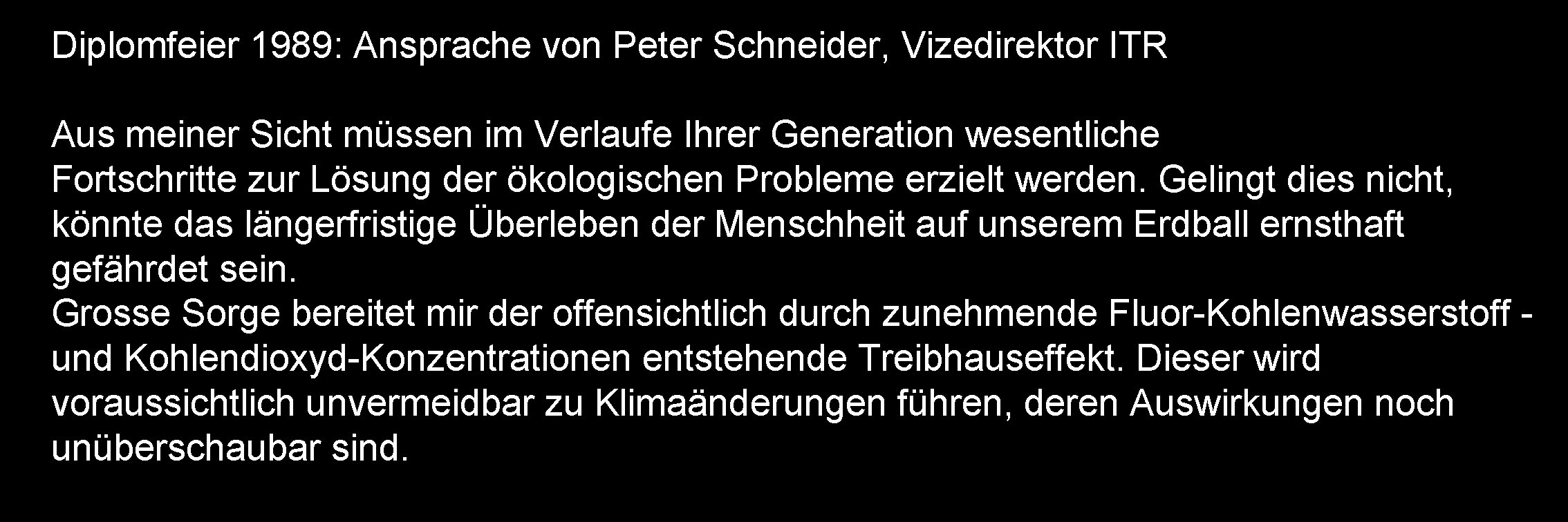 Diplomfeier 1989: Ansprache von Peter Schneider, Vizedirektor ITR Aus meiner Sicht müssen im Verlaufe Diplomfeier 1989: Ansprache von Peter Schneider, Vizedirektor ITR Aus meiner Sicht müssen im Verlaufe