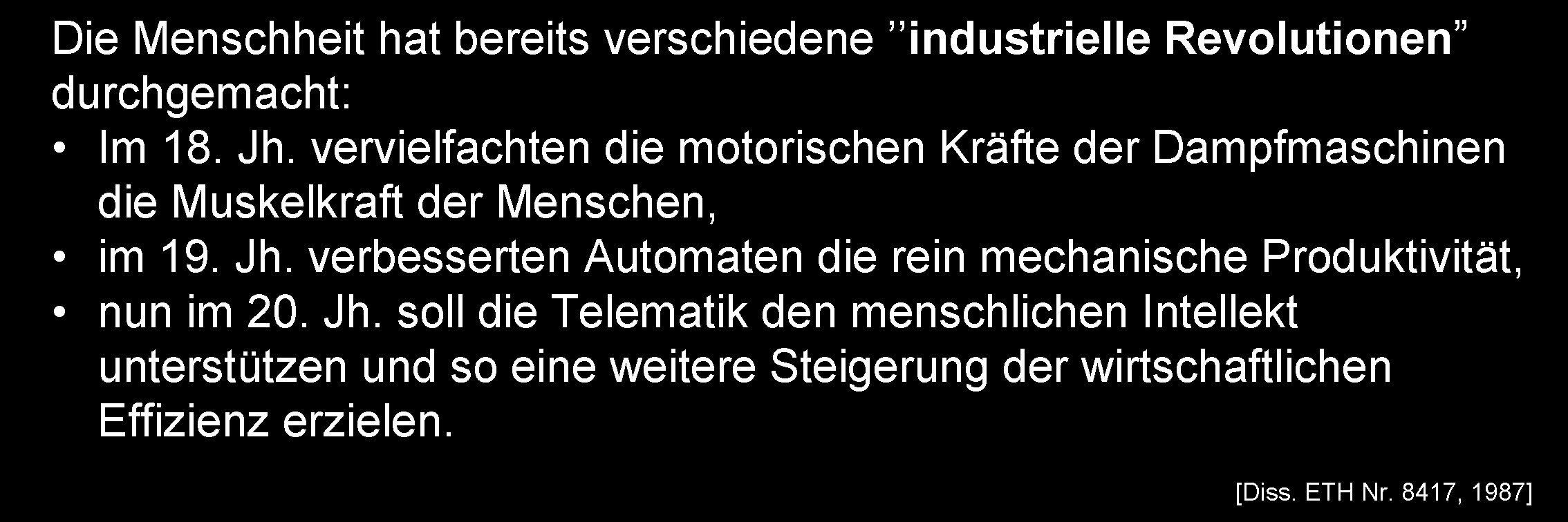 Die Menschheit hat bereits verschiedene ’’industrielle Revolutionen” durchgemacht: • Im 18. Jh. vervielfachten die Die Menschheit hat bereits verschiedene ’’industrielle Revolutionen” durchgemacht: • Im 18. Jh. vervielfachten die