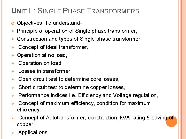 UNIT I : SINGLE PHASE TRANSFORMERS Ø Ø Ø Objectives: To understand. Principle of
