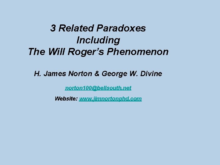 3 Related Paradoxes Including The Will Roger’s Phenomenon H. James Norton & George W.