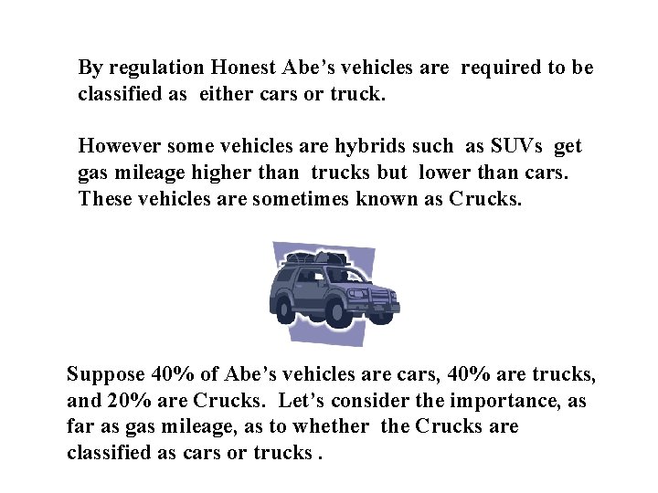 By regulation Honest Abe’s vehicles are required to be classified as either cars or