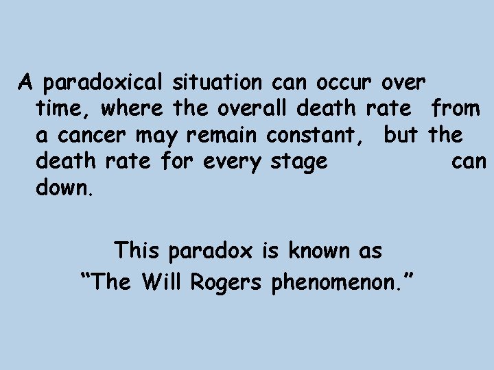 A paradoxical situation can occur over time, where the overall death rate from a