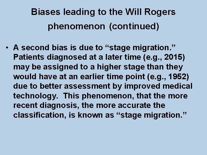 Biases leading to the Will Rogers phenomenon (continued) • A second bias is due