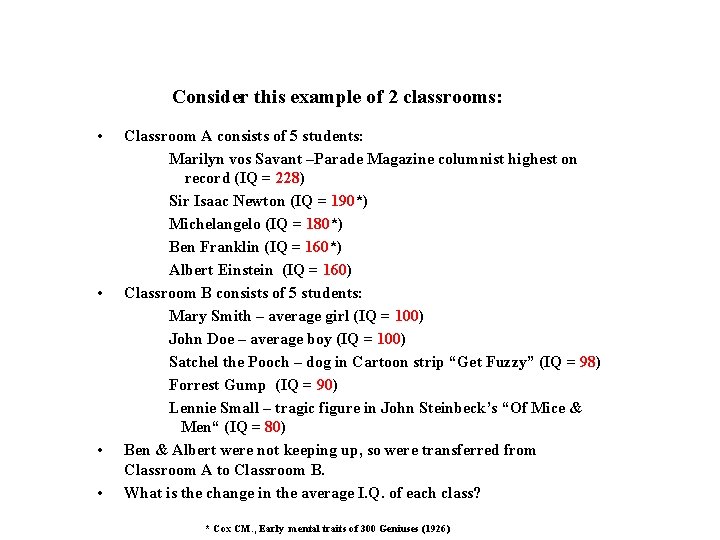 Consider this example of 2 classrooms: • • Classroom A consists of 5 students: