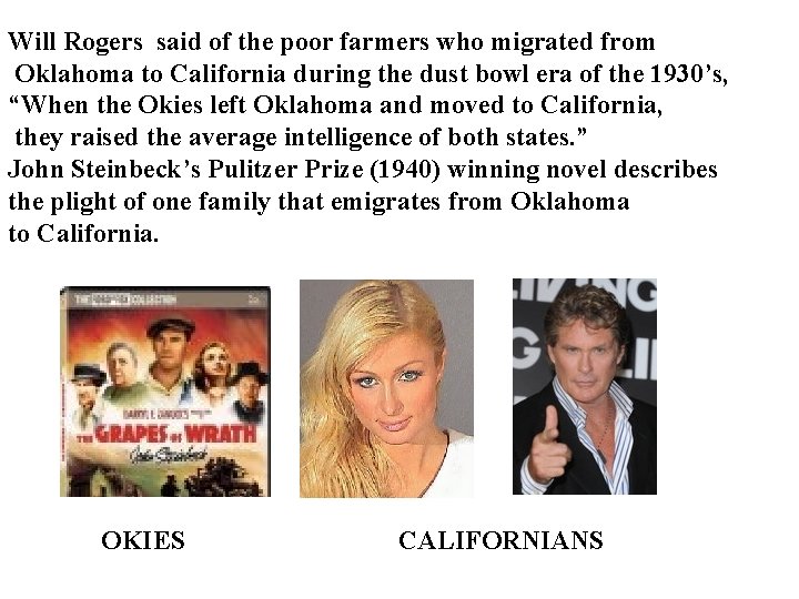 Will Rogers said of the poor farmers who migrated from Oklahoma to California during