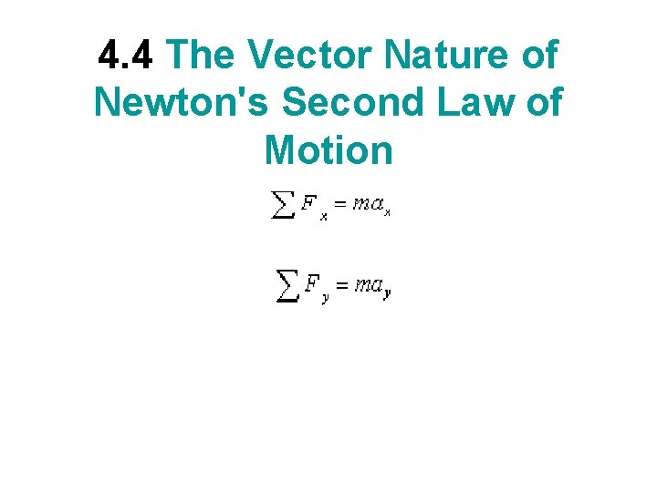 4. 4 The Vector Nature of Newton's Second Law of Motion 