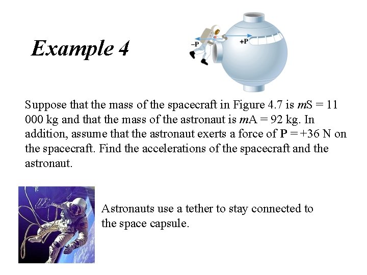 Example 4 Suppose that the mass of the spacecraft in Figure 4. 7 is