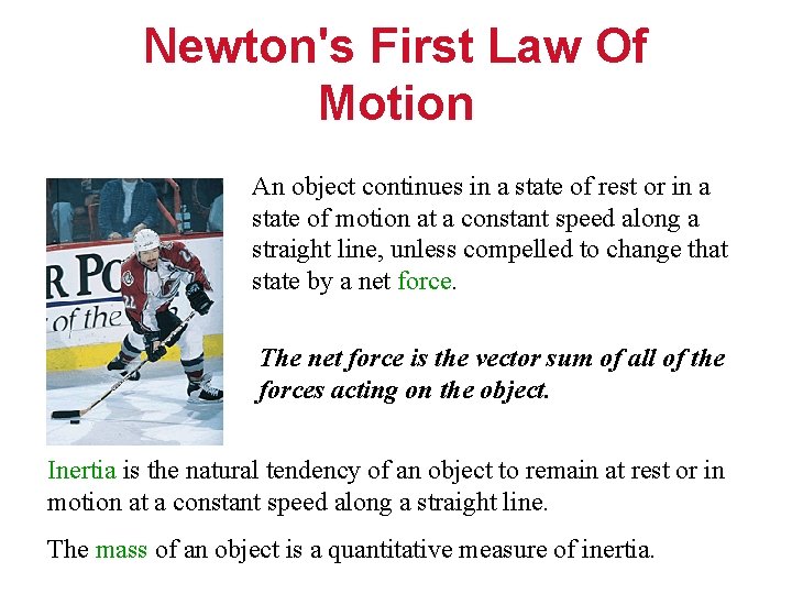 Newton's First Law Of Motion An object continues in a state of rest or