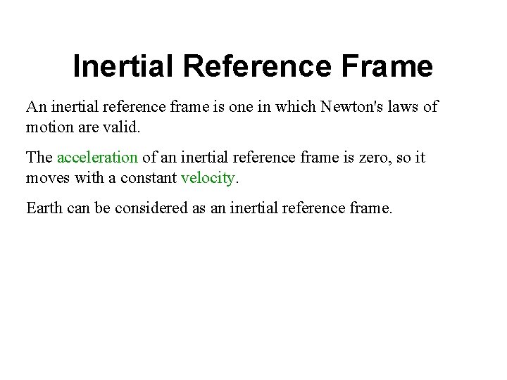 Inertial Reference Frame An inertial reference frame is one in which Newton's laws of