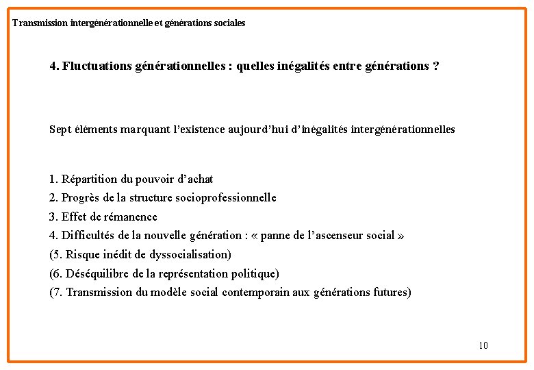 Transmission intergénérationnelle et générations sociales 4. Fluctuations générationnelles : quelles inégalités entre générations ?