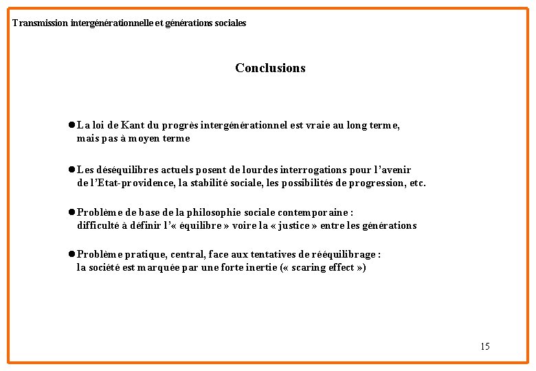 Transmission intergénérationnelle et générations sociales Conclusions l La loi de Kant du progrès intergénérationnel