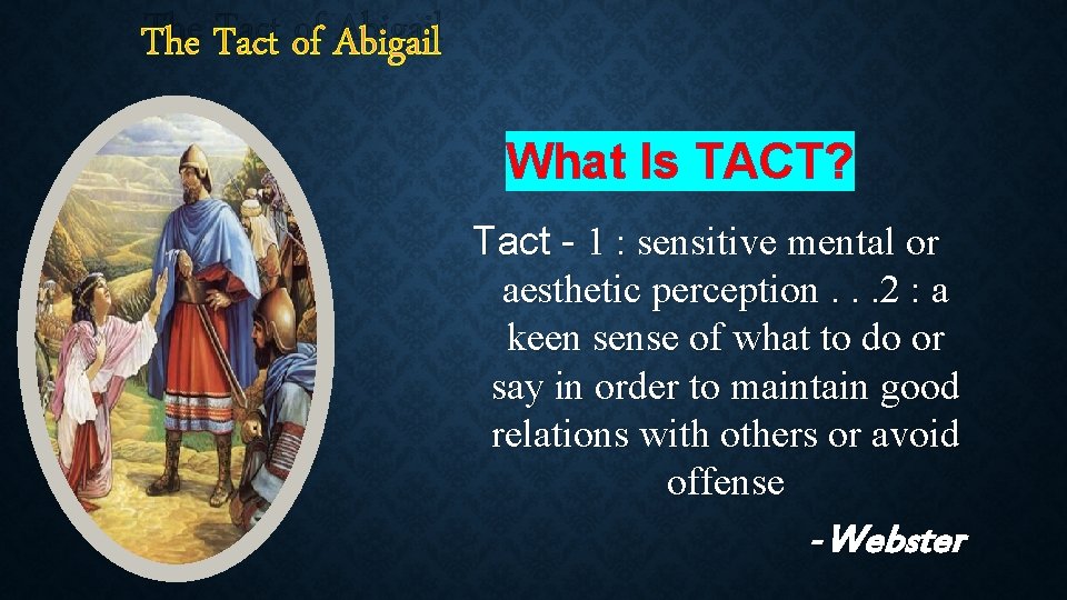 The Tact of Abigail What Is TACT? Tact - 1 : sensitive mental or