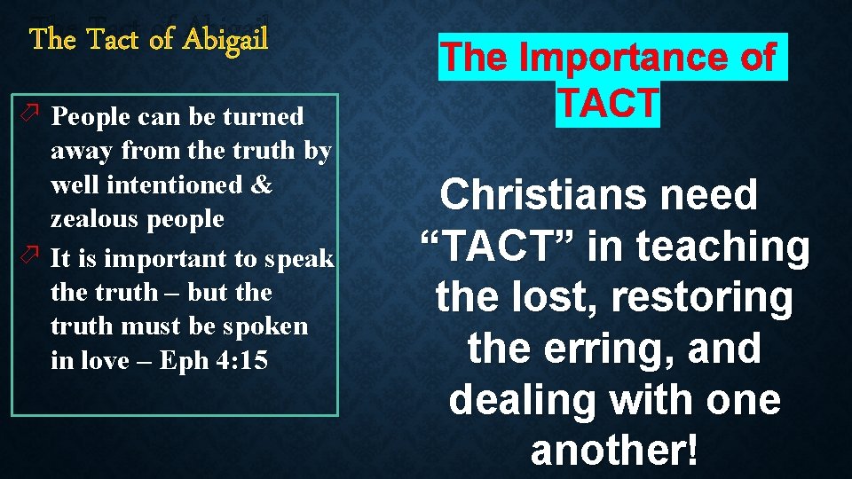 The Tact of Abigail ö People can be turned away from the truth by