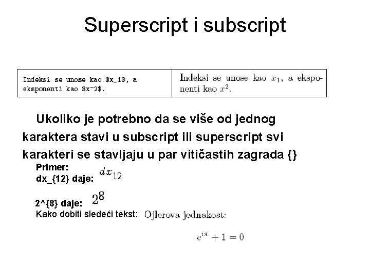 Superscript i subscript Ukoliko je potrebno da se više od jednog karaktera stavi u Superscript i subscript Ukoliko je potrebno da se više od jednog karaktera stavi u
